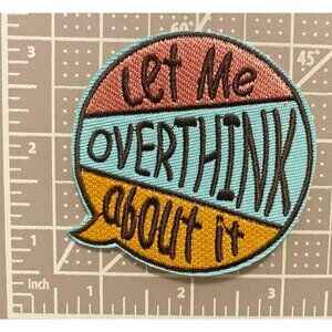 Let Me OverThink About It Anxiety 3in Patch Iron / Sew-On